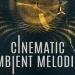 Cinematic Ambient Melodics (Sample Packs)